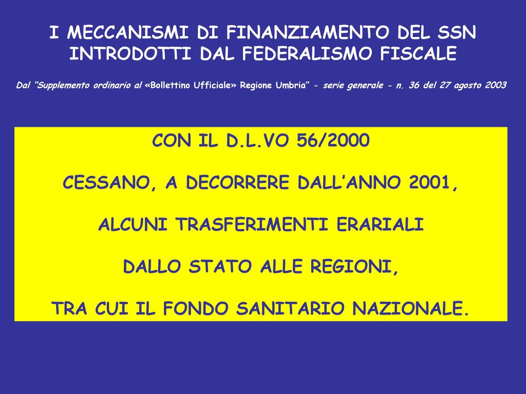 CESSANO, A DECORRERE DALL’ANNO 2001, ALCUNI TRASFERIMENTI ERARIALI