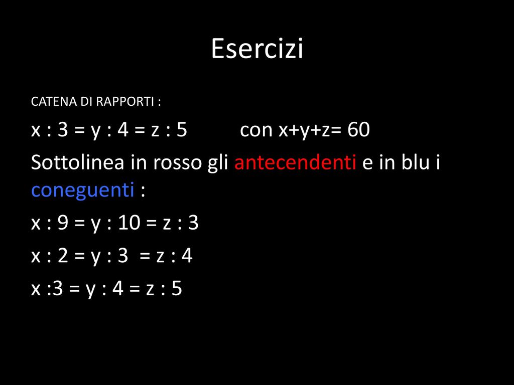 Esercizi x : 3 = y : 4 = z : 5 con x+y+z= 60