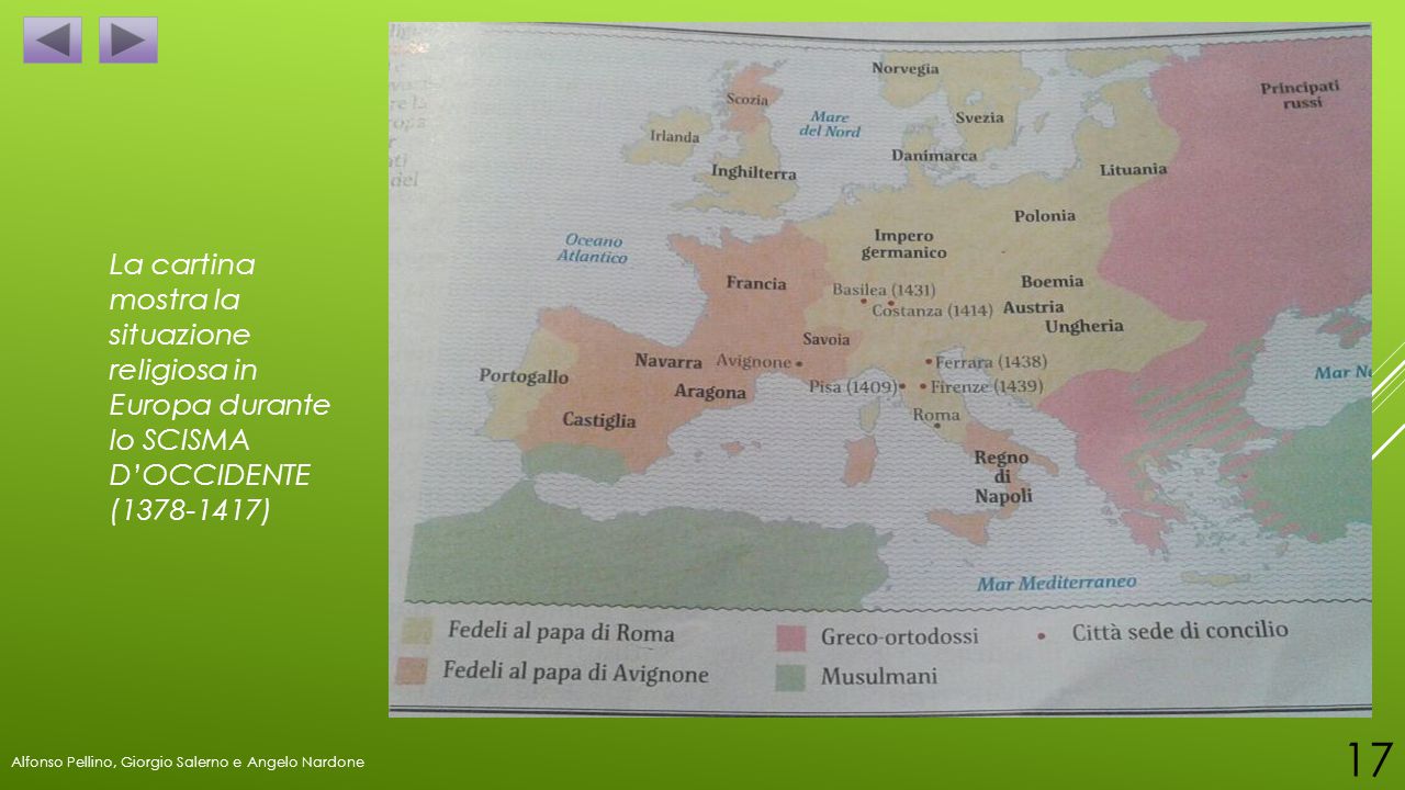 La cartina mostra la situazione religiosa in Europa durante lo SCISMA D’OCCIDENTE ( )
