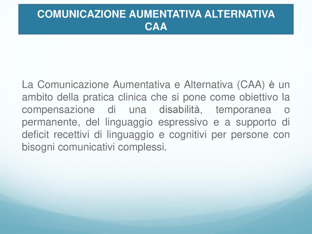 COMUNICAZIONE AUMENTATIVA ALTERNATIVA -CAA- - ppt scaricare