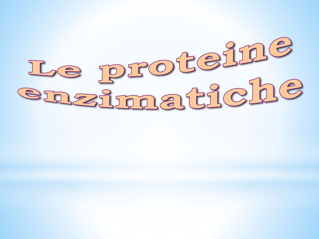 Le proteine enzimatiche