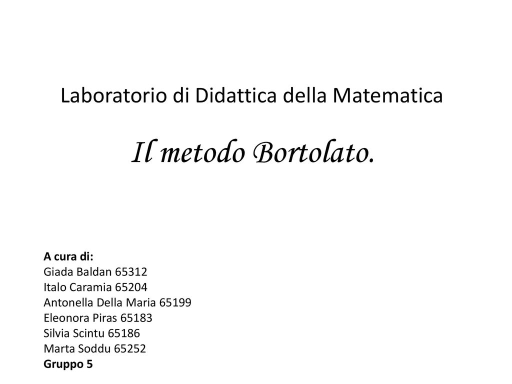 Laboratorio di Didattica della Matematica Il metodo Bortolato.