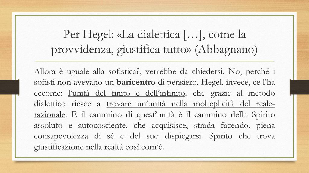 Per Hegel: «La dialettica […], come la provvidenza, giustifica tutto» (Abbagnano)