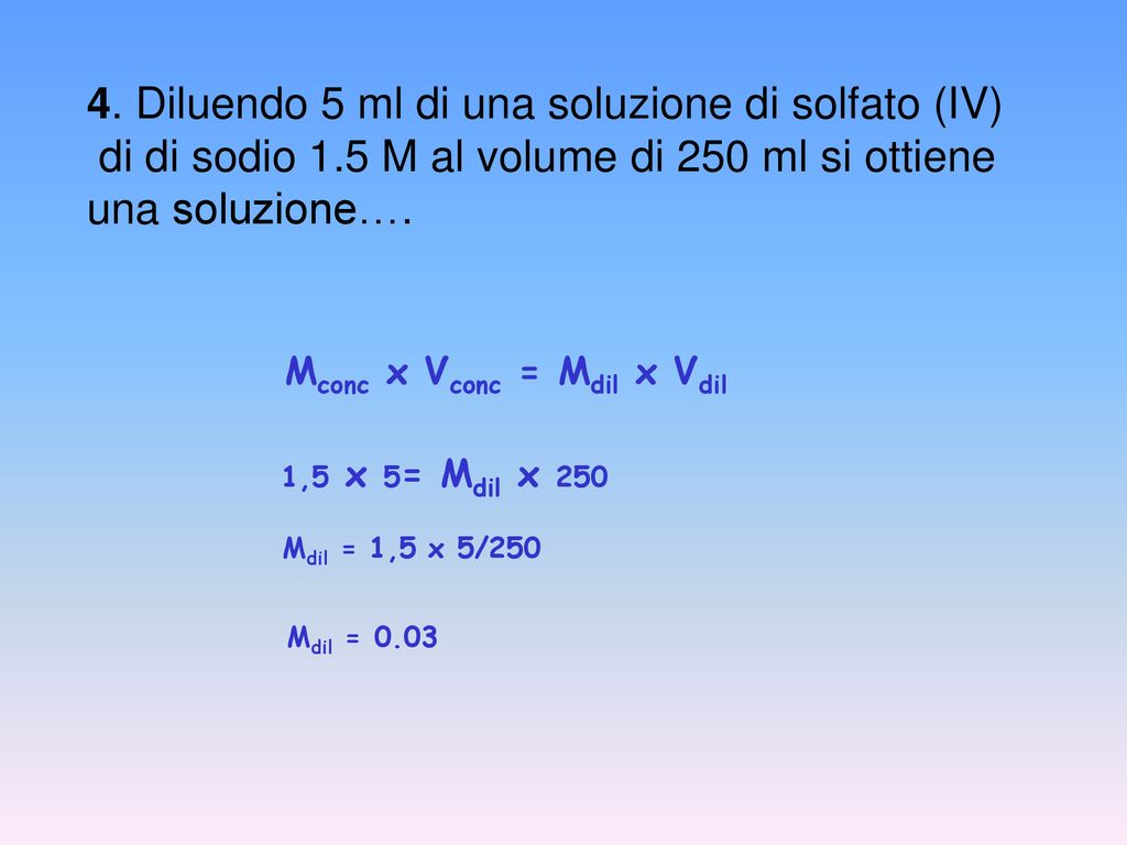 4. Diluendo 5 ml di una soluzione di solfato (IV)