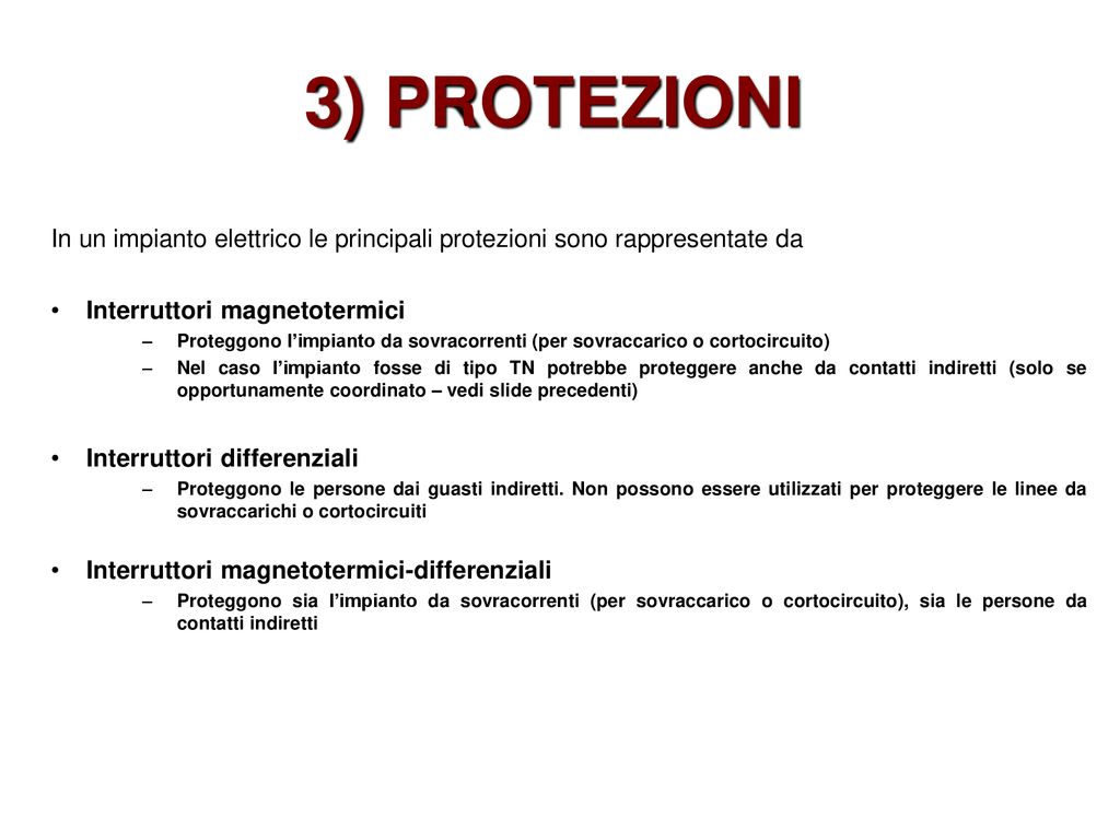 3) PROTEZIONI In un impianto elettrico le principali protezioni sono rappresentate da. Interruttori magnetotermici.