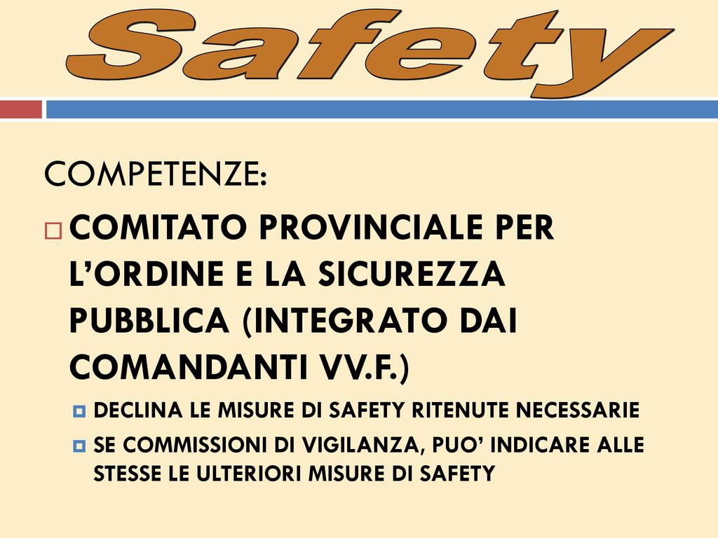 Safety COMPETENZE: COMITATO PROVINCIALE PER L’ORDINE E LA SICUREZZA PUBBLICA (INTEGRATO DAI COMANDANTI VV.F.)