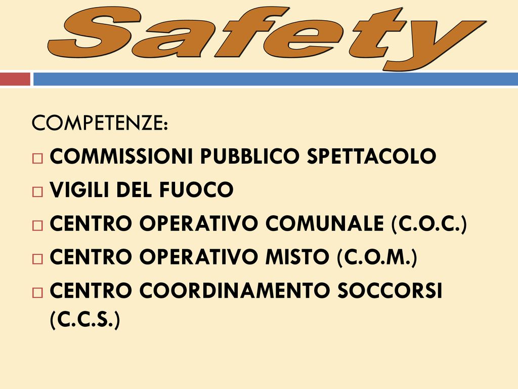 Safety COMPETENZE: COMMISSIONI PUBBLICO SPETTACOLO VIGILI DEL FUOCO