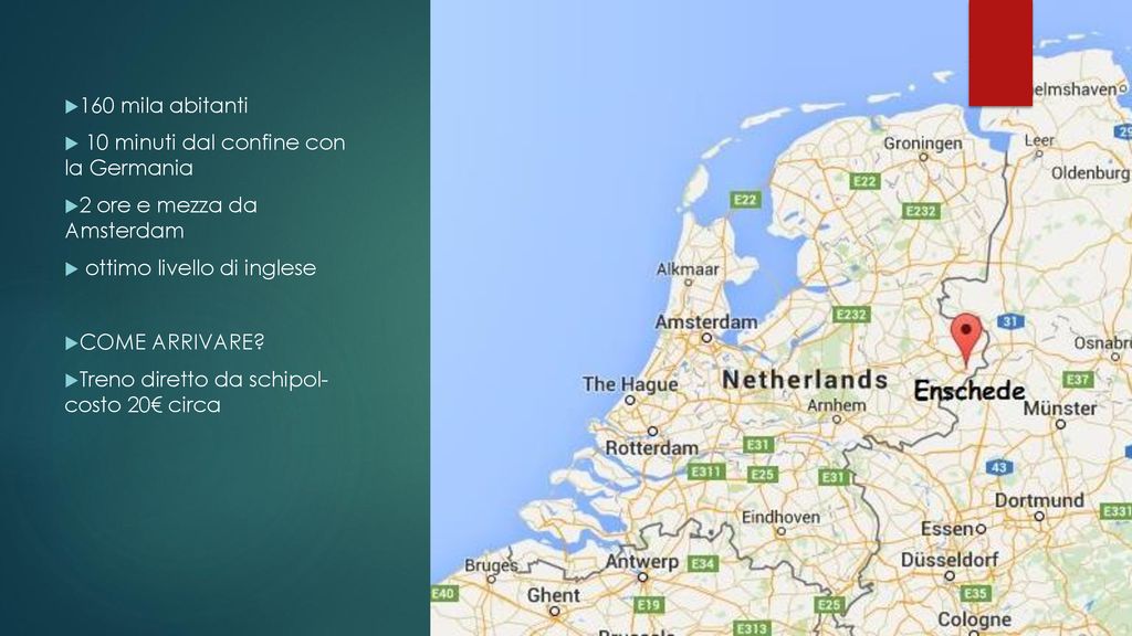 160 Mila Abitanti 10 Minuti Dal Confine Con La Germania 2 Ore E Mezza Da Amsterdam Ottimo Livello Di Inglese Come Arrivare Treno Diretto Da Schipol Ppt Scaricare