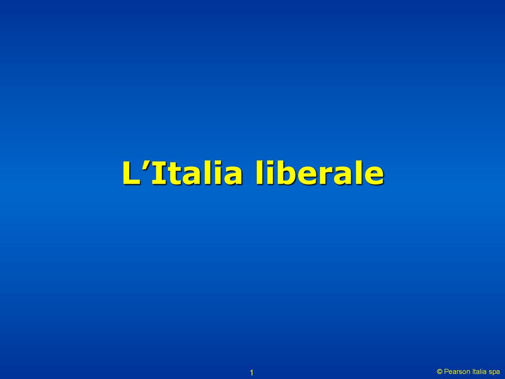 L’Italia Liberale © Pearson Italia Spa. - Ppt Scaricare