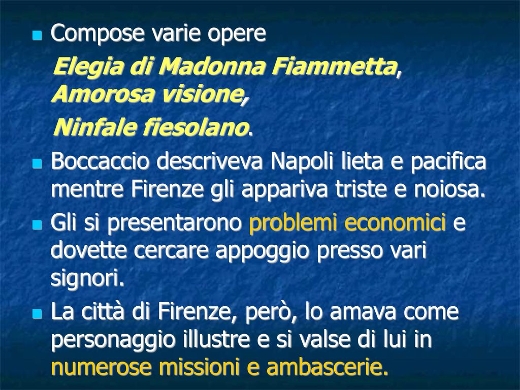 Compose varie opere Elegia di Madonna Fiammetta, Amorosa visione, Ninfale fiesolano.