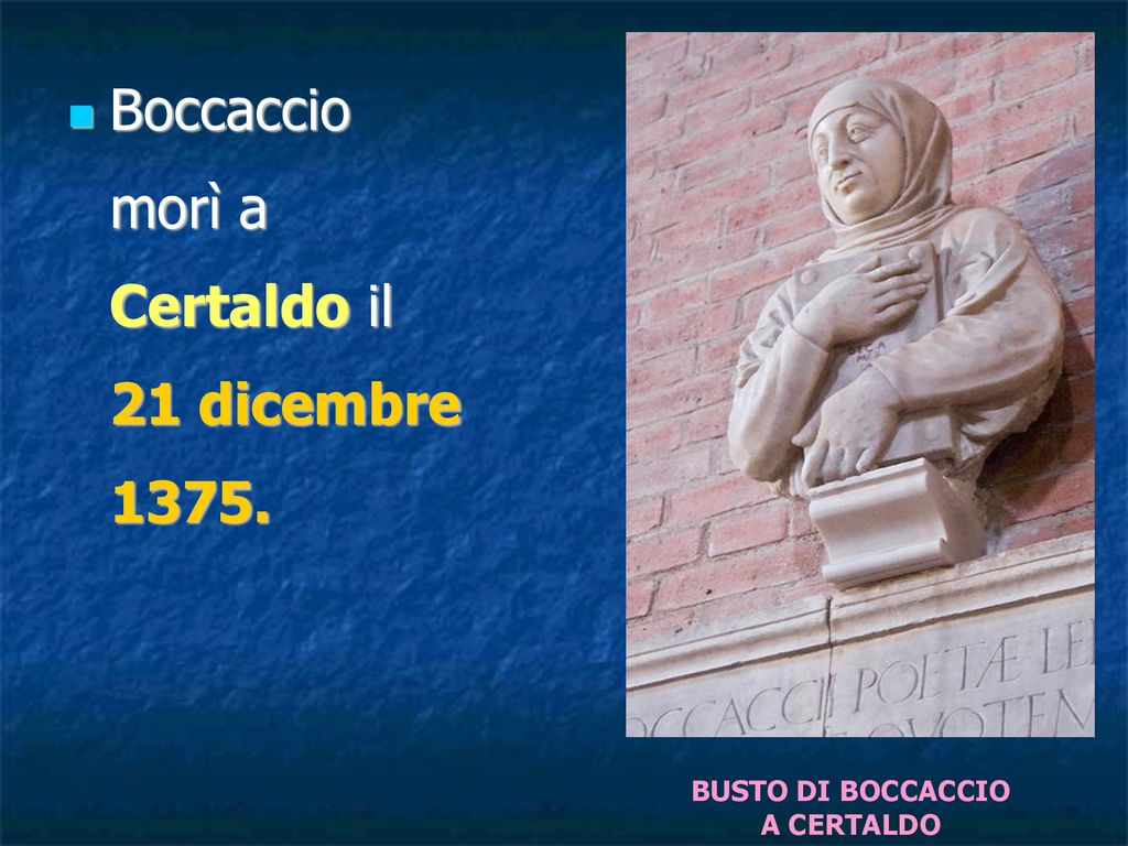Boccaccio morì a Certaldo il 21 dicembre 1375.