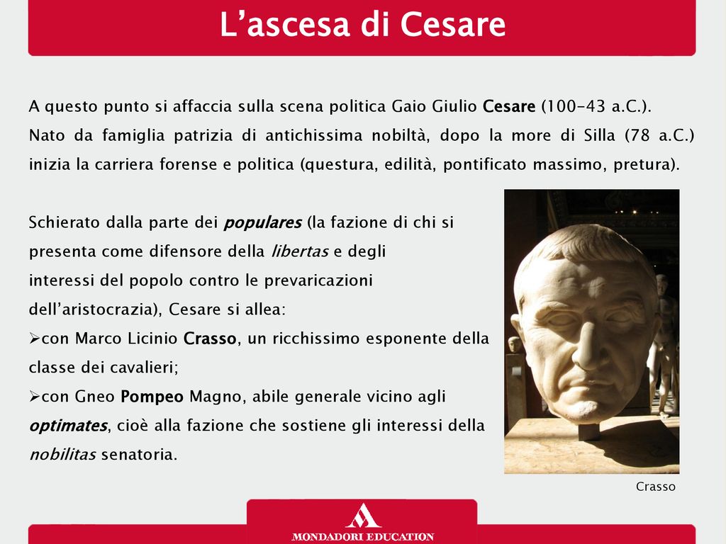 L’ascesa di Cesare 13/01/13. A questo punto si affaccia sulla scena politica Gaio Giulio Cesare ( a.C.).
