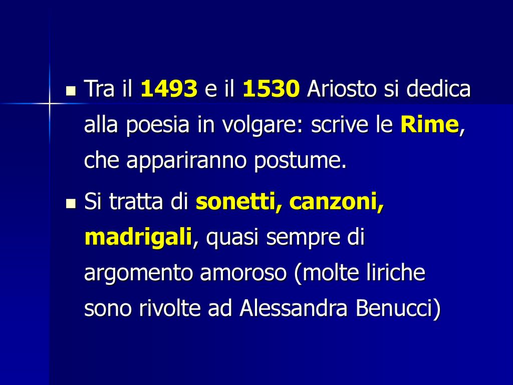 Tra il 1493 e il 1530 Ariosto si dedica alla poesia in volgare: scrive le Rime, che appariranno postume.