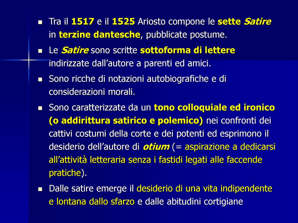 Tra il 1517 e il 1525 Ariosto compone le sette Satire in terzine dantesche, pubblicate postume.