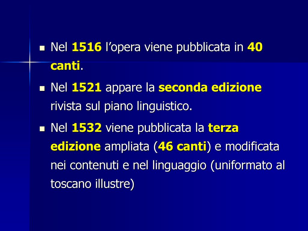 Nel 1516 l’opera viene pubblicata in 40 canti.