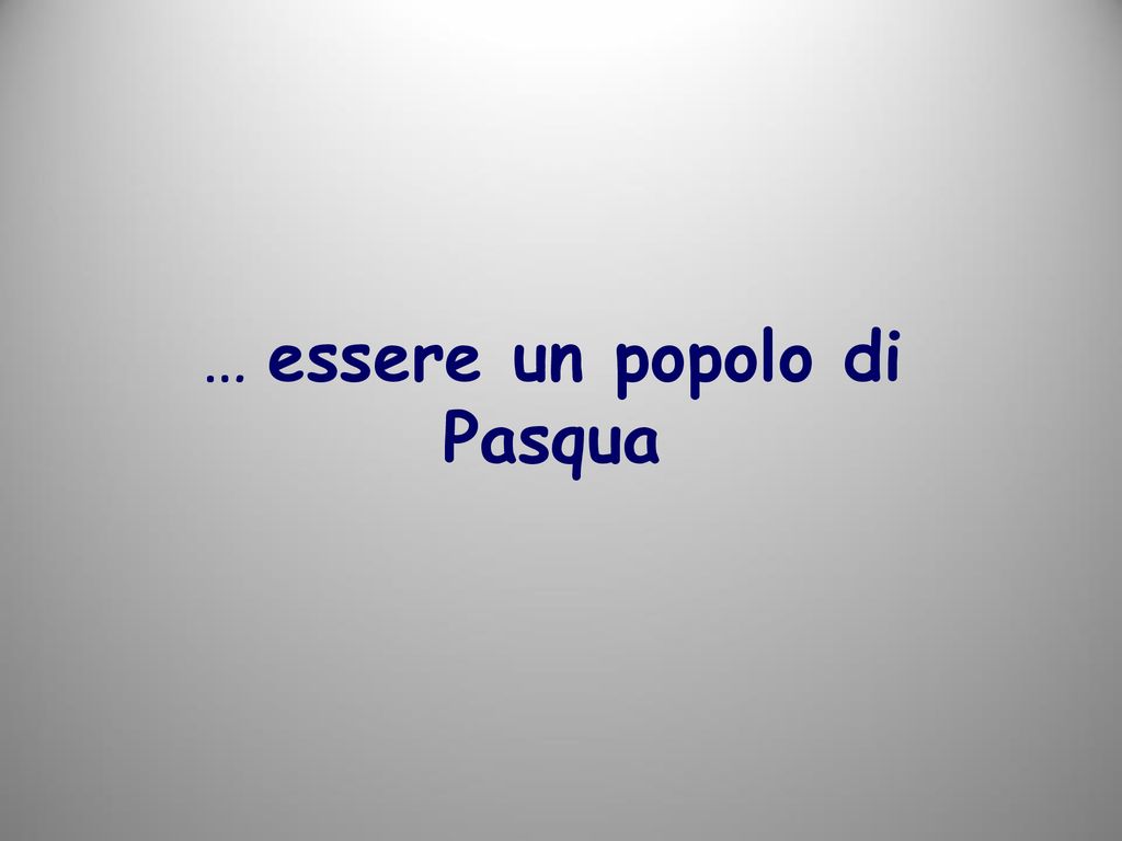 Essere Un Popolo Di Pasqua Ppt Scaricare