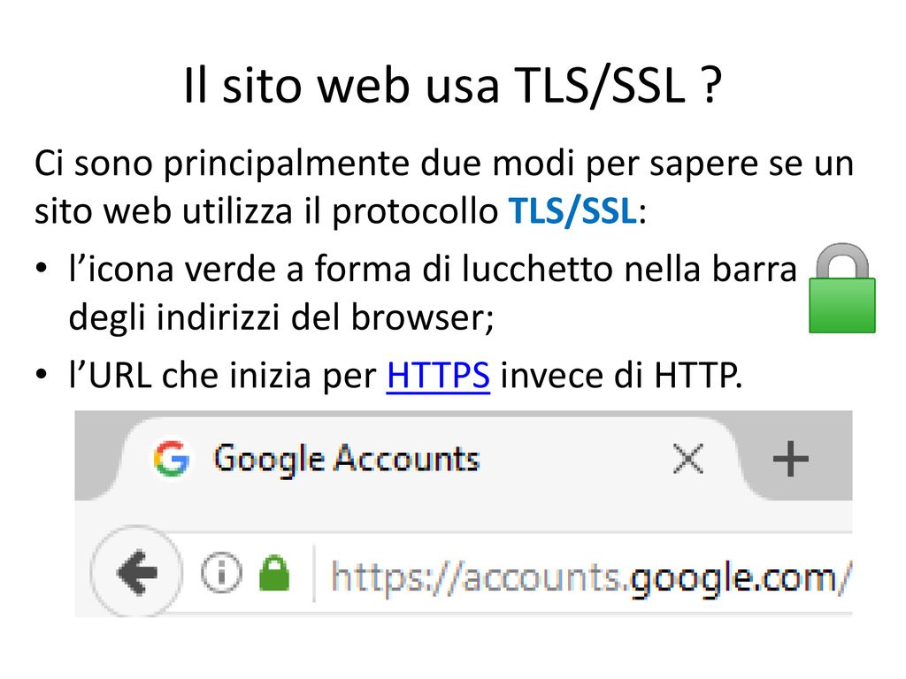 Il sito web usa TLS/SSL Ci sono principalmente due modi per sapere se un sito web utilizza il protocollo TLS/SSL: