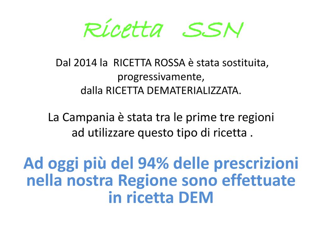 Ricetta SSN Dal 2014 la RICETTA ROSSA è stata sostituita, progressivamente, dalla RICETTA DEMATERIALIZZATA.