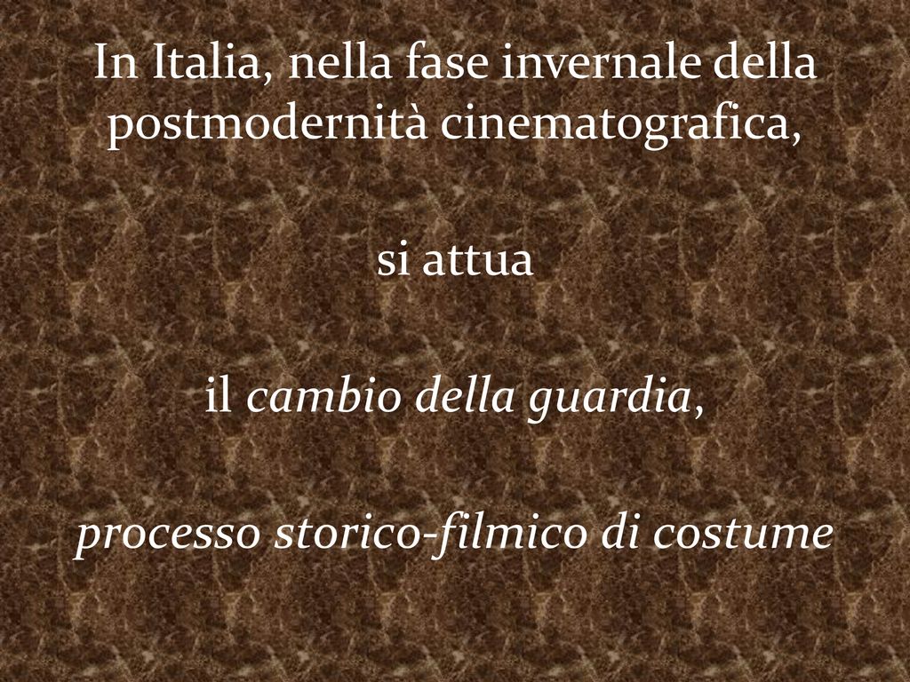 In Italia, nella fase invernale della postmodernità cinematografica, si attua il cambio della guardia, processo storico-filmico di costume