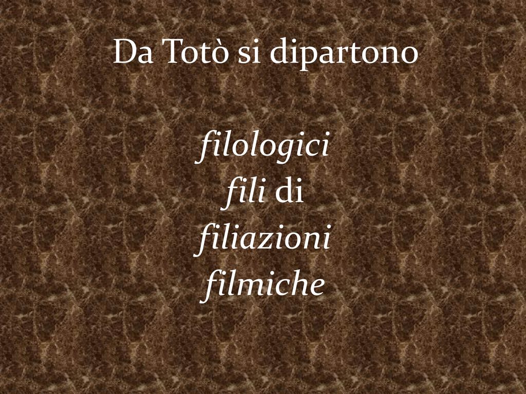 Da Totò si dipartono filologici fili di filiazioni filmiche