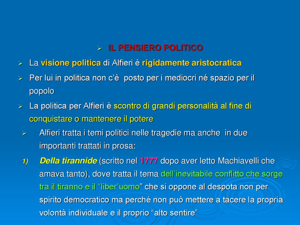 IL PENSIERO POLITICO La visione politica di Alfieri è rigidamente aristocratica.