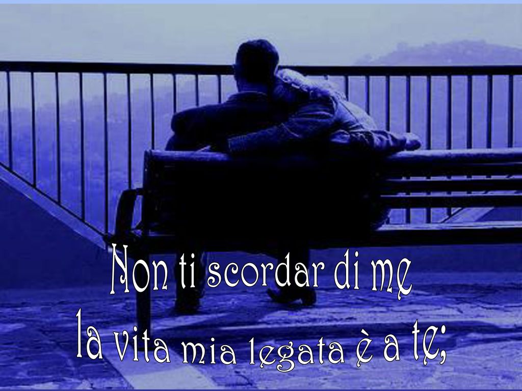 Non ti scordar di me. - ppt scaricare