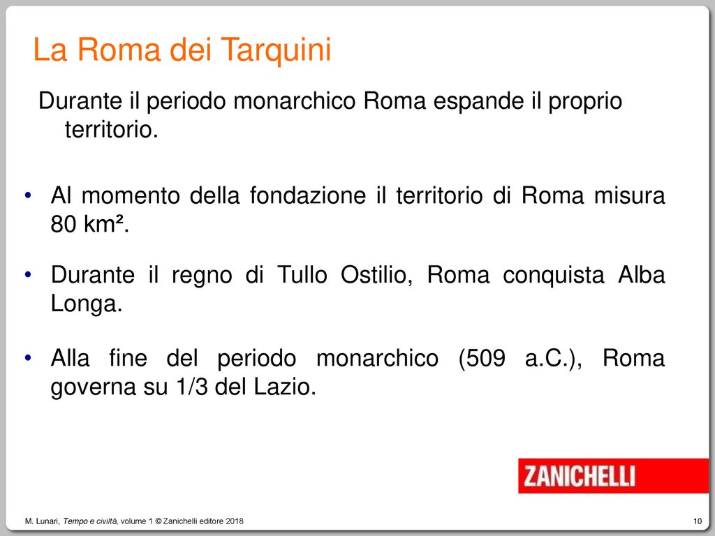 La Roma dei Tarquini Durante il periodo monarchico Roma espande il proprio territorio.