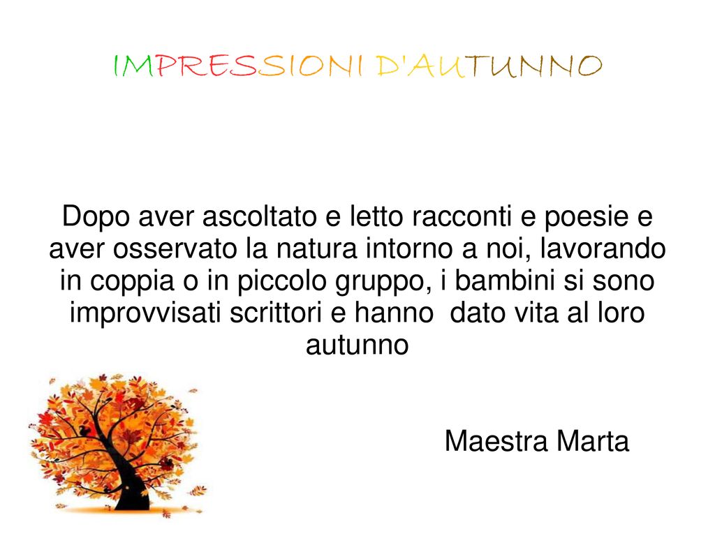 Impressioni D Autunno Dopo Aver Ascoltato E Letto Racconti E Poesie E Aver Osservato La Natura Intorno A Noi Lavorando In Coppia O In Piccolo Gruppo Ppt Scaricare