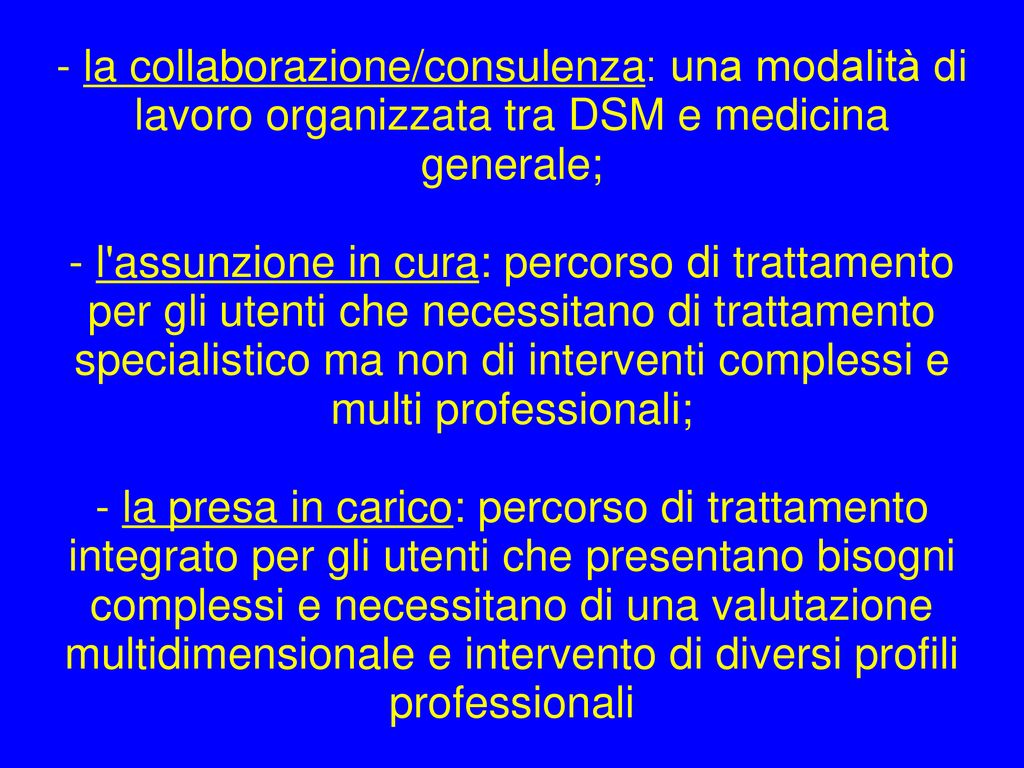 - la collaborazione/consulenza: una modalità di lavoro organizzata tra DSM e medicina generale;