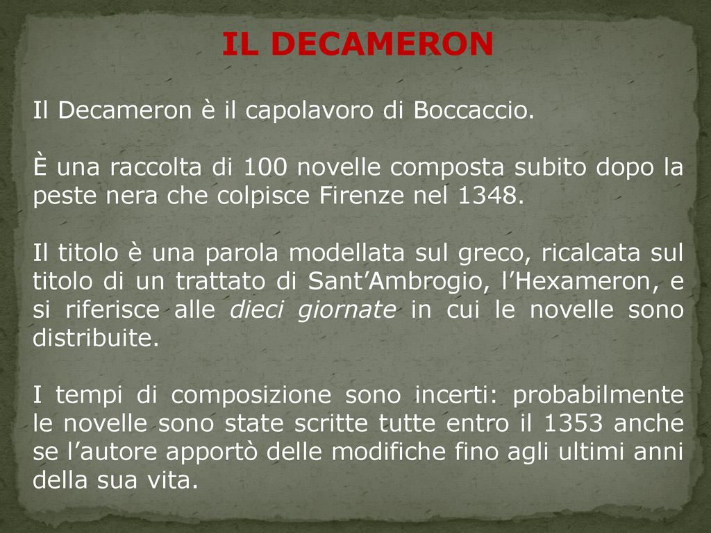 IL DECAMERON Il Decameron è il capolavoro di Boccaccio.