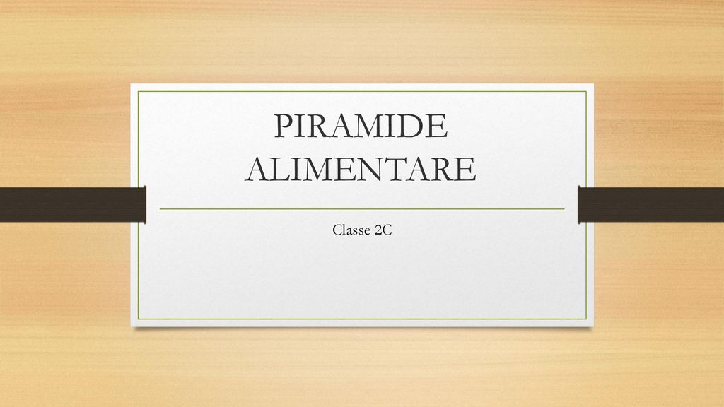 PIRAMIDE ALIMENTARE Classe 2C