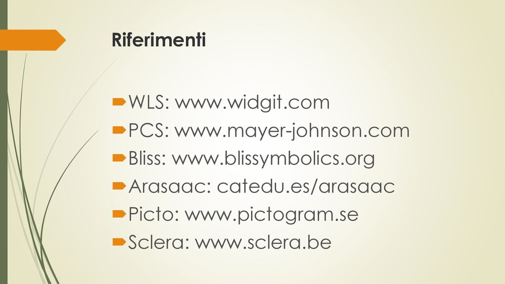 Riferimenti WLS:   PCS:   Bliss:   Arasaac: catedu.es/arasaac.