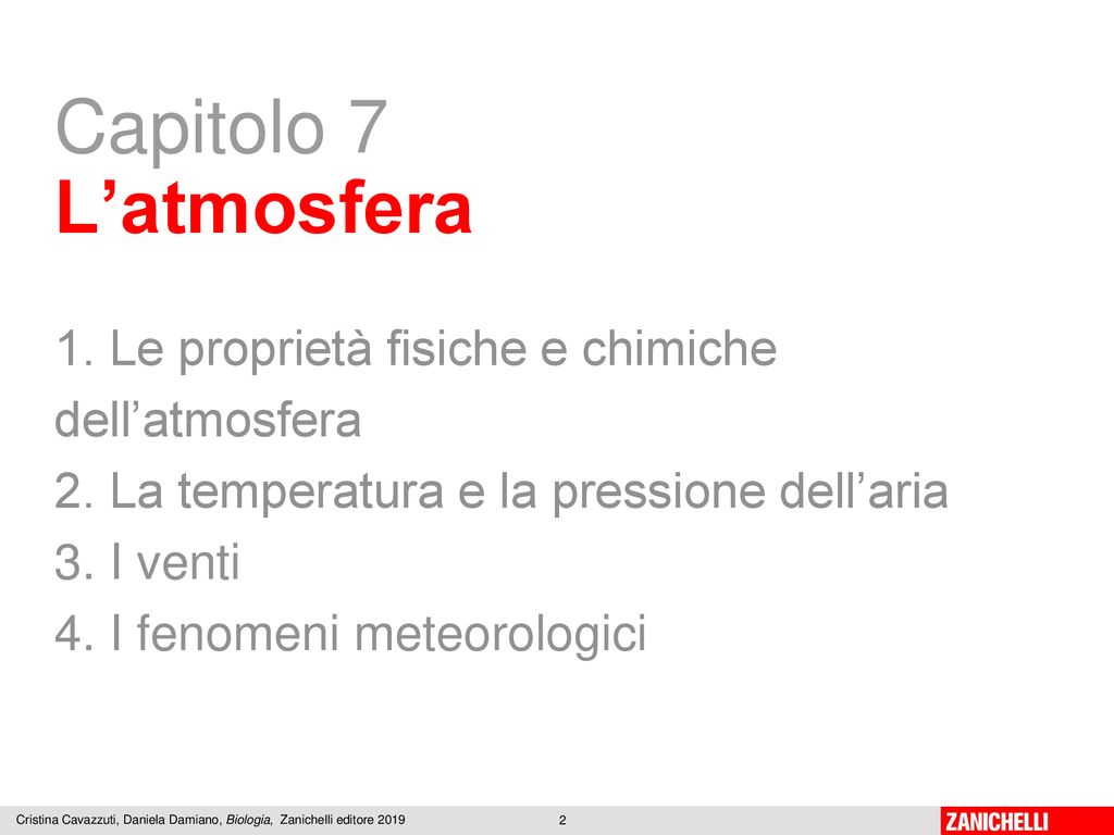 Capitolo 7 L’atmosfera. 1. Le proprietà fisiche e chimiche dell’atmosfera. 2. La temperatura e la pressione dell’aria.