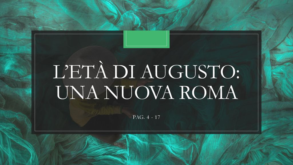 L’età di Augusto: UNA NUOVA ROMA