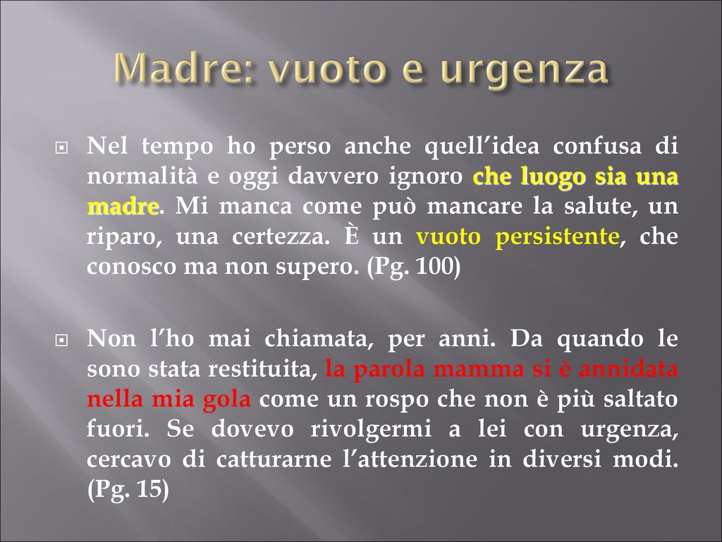 Deliri e pensieri - Nel tempo ho perso quell'idea confusa di normalità e  oggi davvero ignoro che luogo sia una madre. Mi manca come può mancare la  salute, un riparo, una certezza.