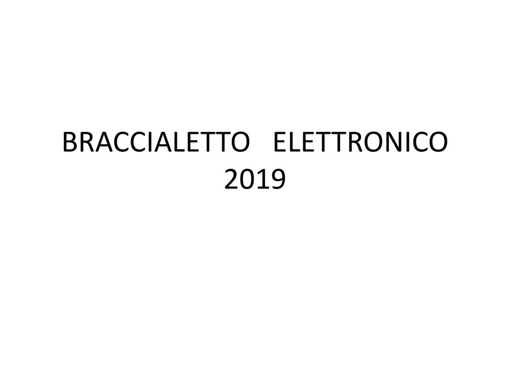 BRACCIALETTO ELETTRONICO 2019