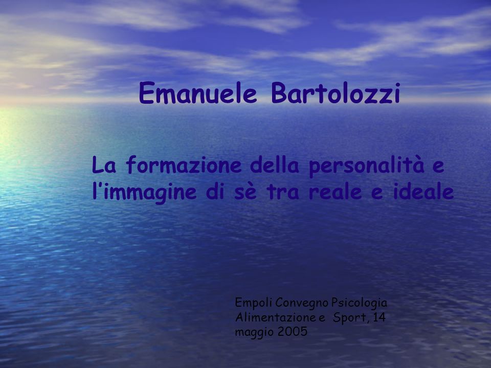 Emanuele Bartolozzi La formazione della personalità e l’immagine di sè tra reale e ideale.