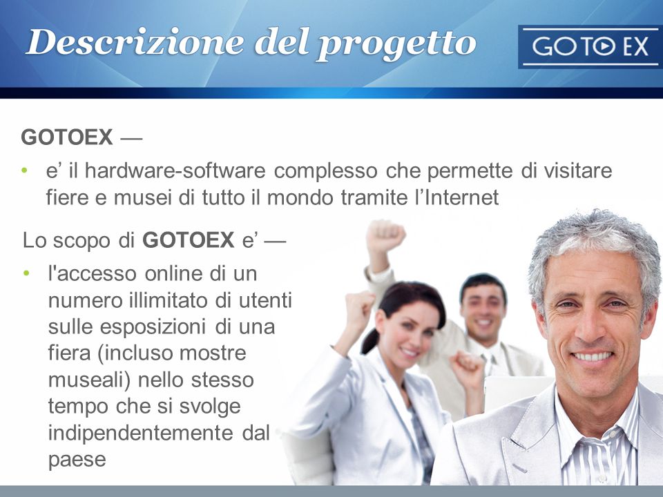 GOTOEX — e’ il hardware-software complesso che permette di visitare fiere e musei di tutto il mondo tramite l’Internet.