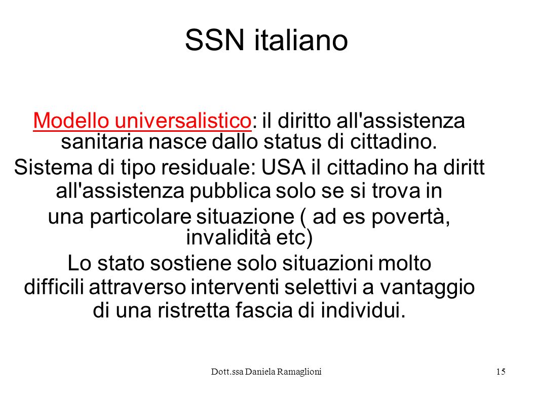 SSN italiano Modello universalistico: il diritto all assistenza