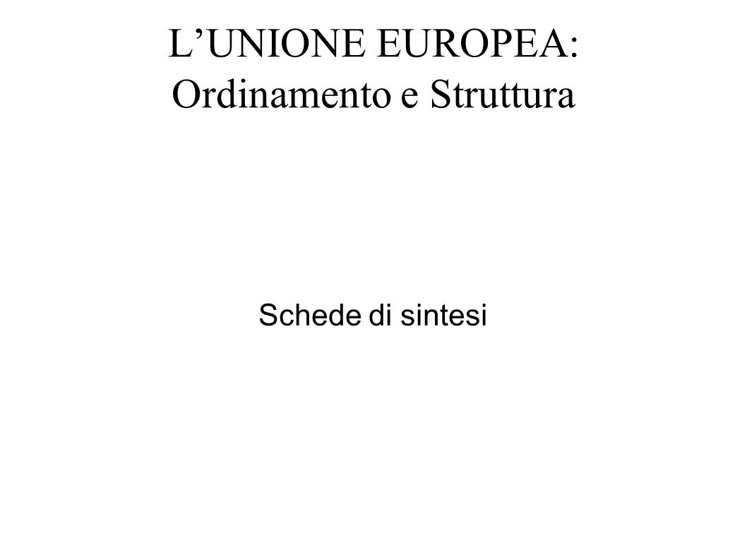 L’UNIONE EUROPEA: Ordinamento e Struttura