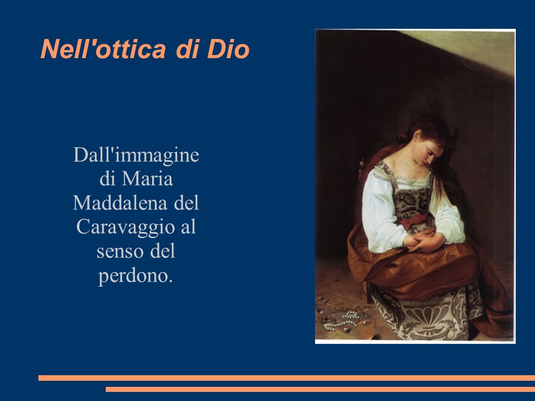 Dall immagine di Maria Maddalena del Caravaggio al senso del perdono.