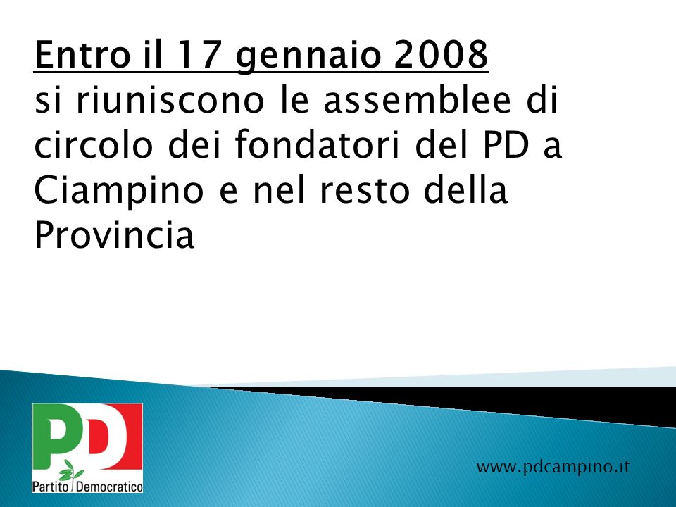 Entro il 17 gennaio 2008 si riuniscono le assemblee di circolo dei fondatori del PD a Ciampino e nel resto della Provincia.
