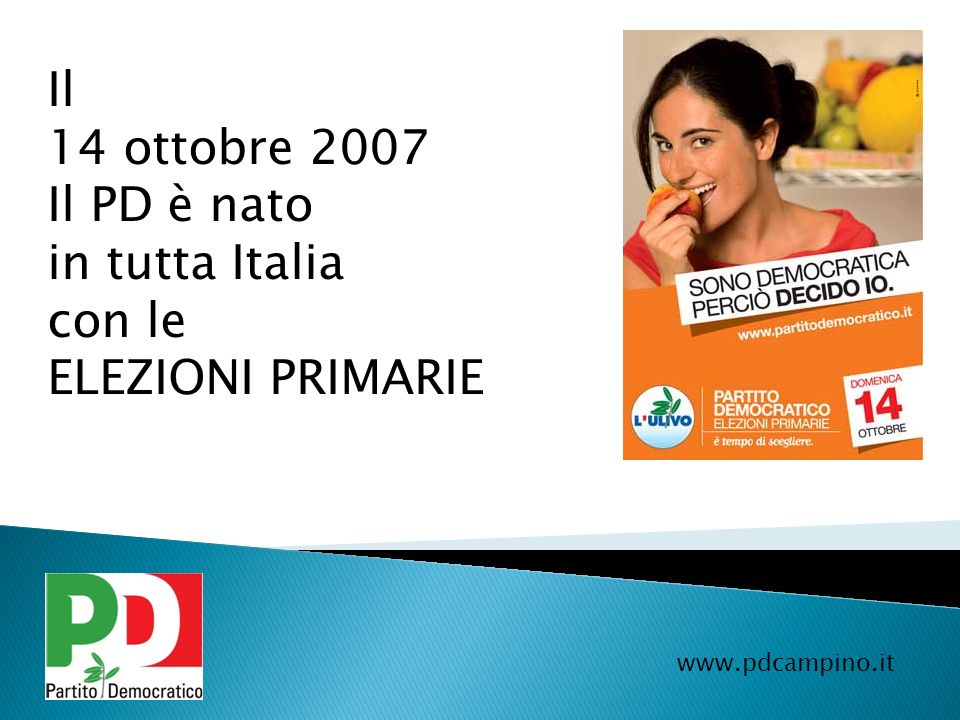 Il 14 ottobre 2007 Il PD è nato in tutta Italia con le