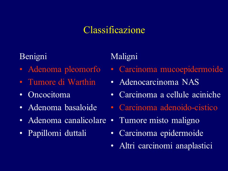 Classificazione Benigni Adenoma pleomorfo Tumore di Warthin Oncocitoma