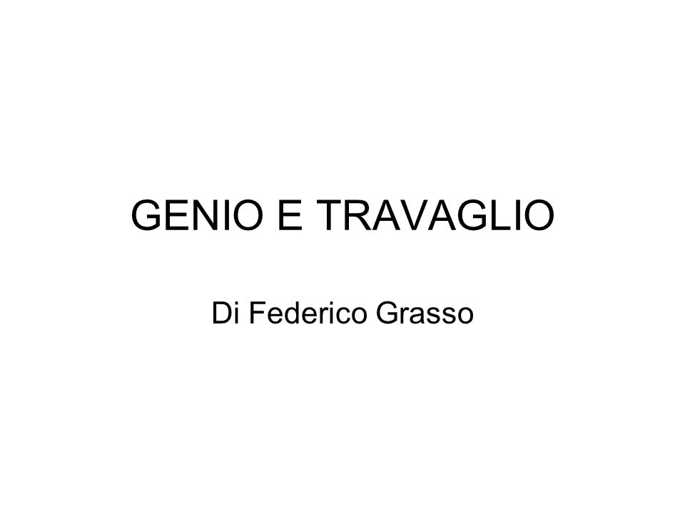 GENIO E TRAVAGLIO Di Federico Grasso