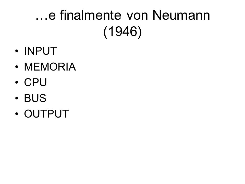 …e finalmente von Neumann (1946)