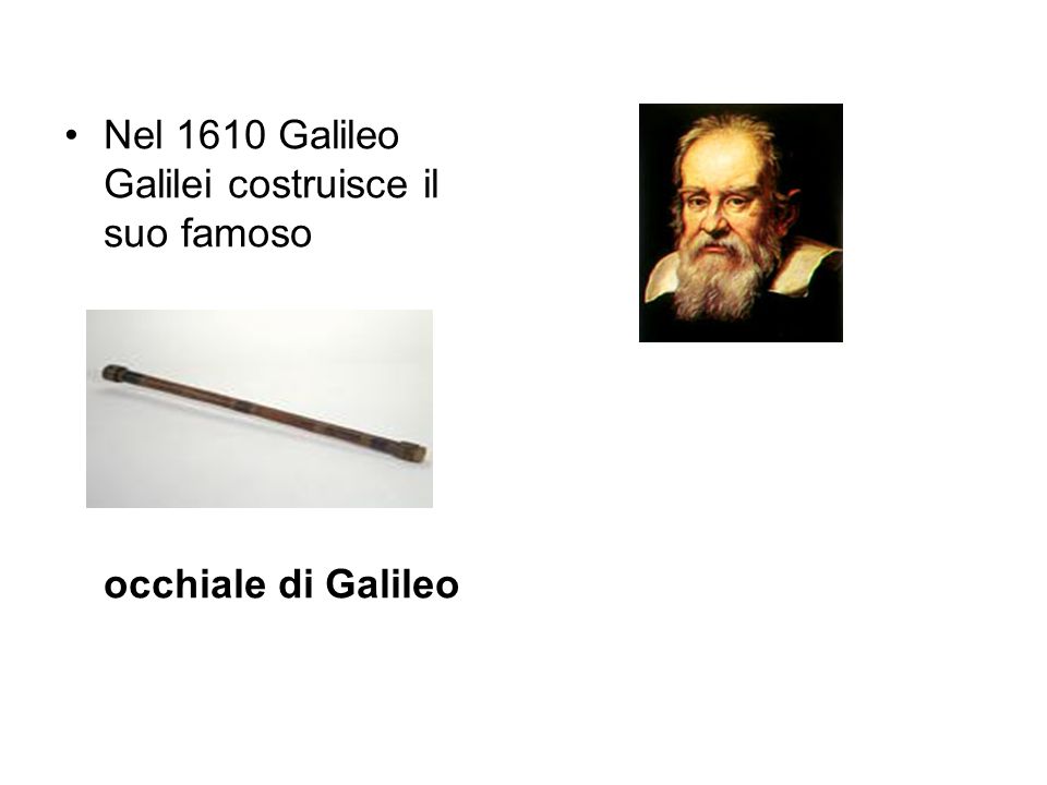 Nel 1610 Galileo Galilei costruisce il suo famoso