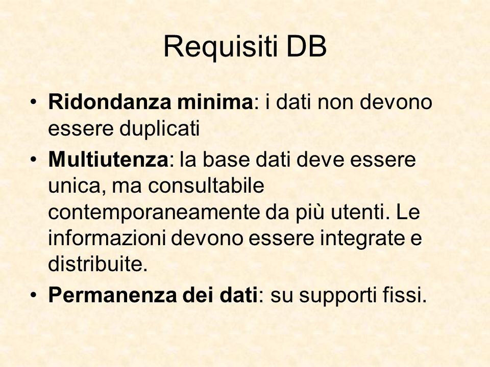 Requisiti DB Ridondanza minima: i dati non devono essere duplicati