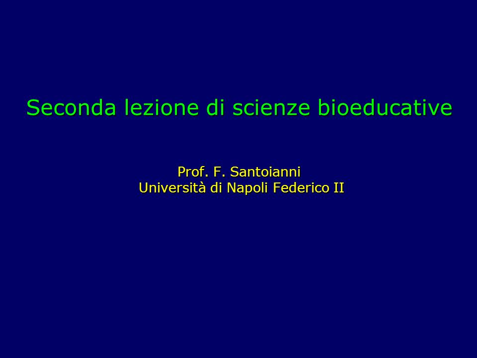 Seconda lezione di scienze bioeducative Prof. F