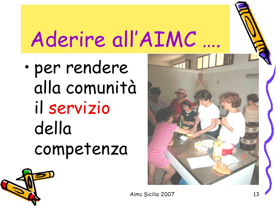 Aderire all’AIMC …. per rendere alla comunità il servizio della competenza Aimc Sicilia 2007